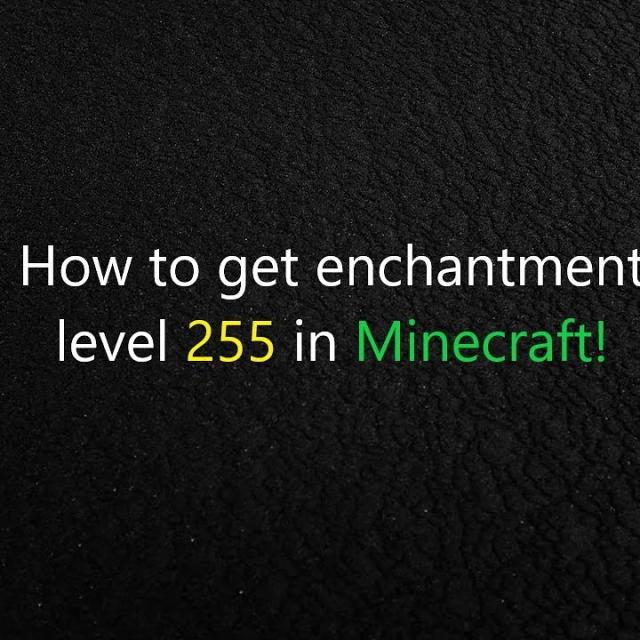 Guide to obtain Level 255 enchantments in Minecraft